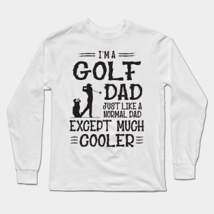 Golf Dad Except Much Cooler Long Sleeve T-Shirt